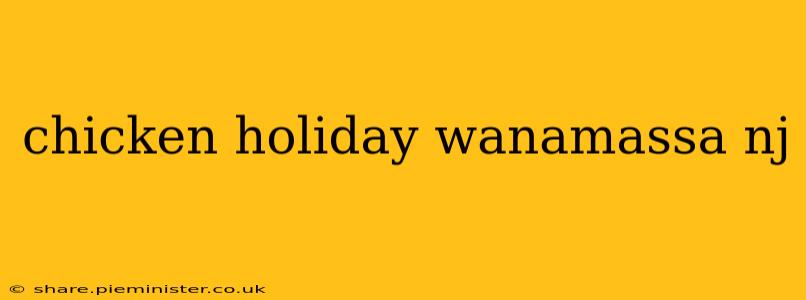 chicken holiday wanamassa nj