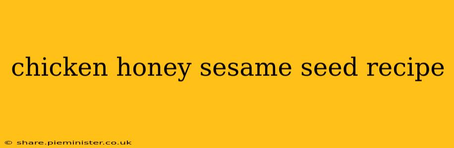 chicken honey sesame seed recipe