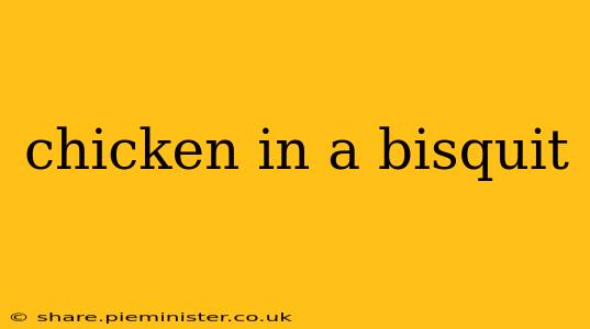 chicken in a bisquit
