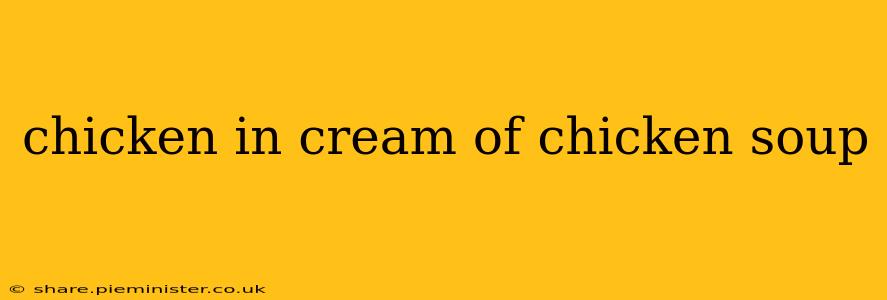 chicken in cream of chicken soup