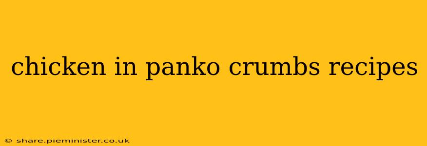 chicken in panko crumbs recipes