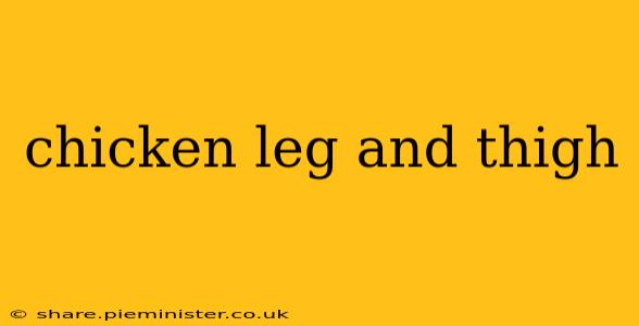 chicken leg and thigh