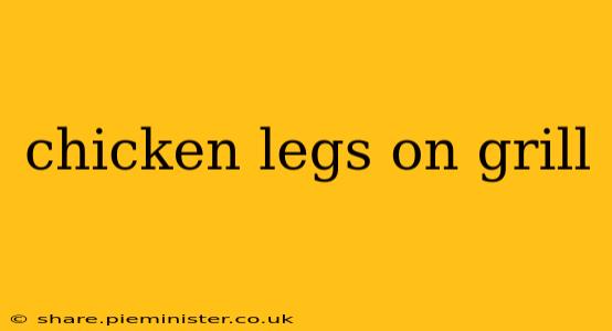 chicken legs on grill