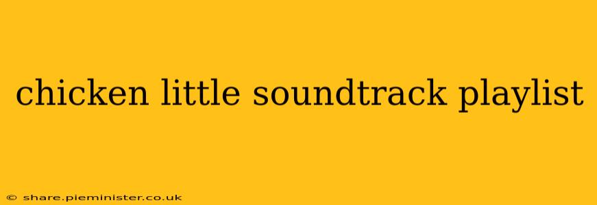 chicken little soundtrack playlist