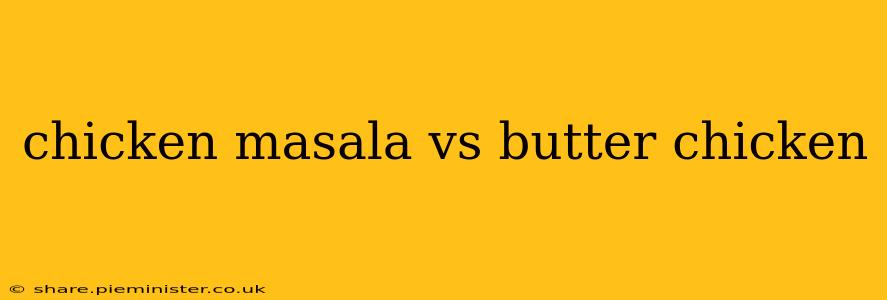 chicken masala vs butter chicken
