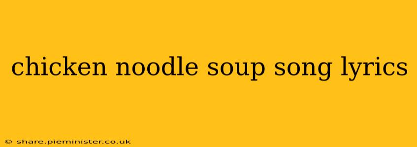 chicken noodle soup song lyrics