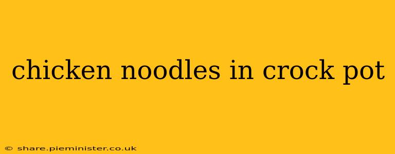 chicken noodles in crock pot