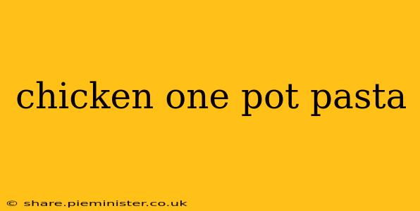 chicken one pot pasta
