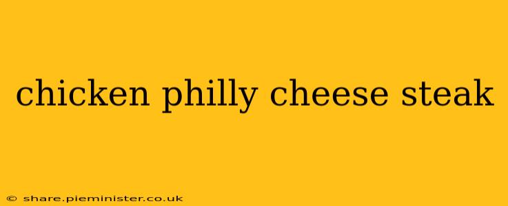 chicken philly cheese steak