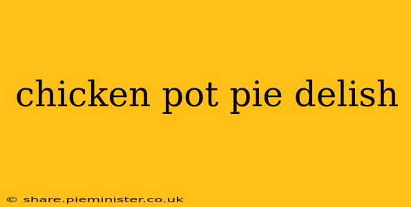 chicken pot pie delish