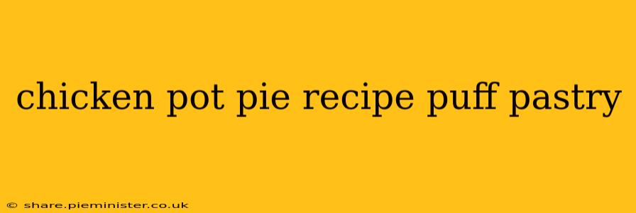 chicken pot pie recipe puff pastry