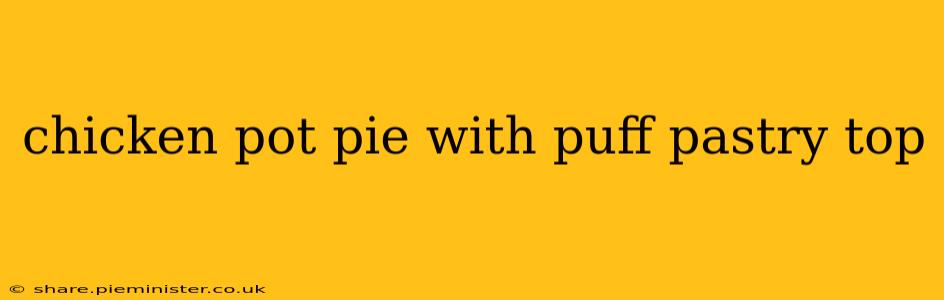 chicken pot pie with puff pastry top