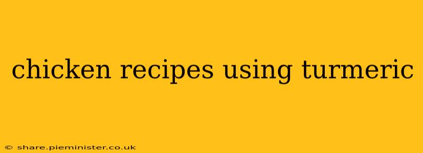chicken recipes using turmeric