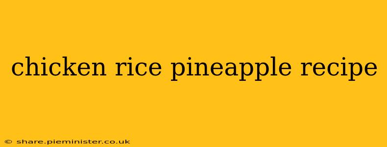 chicken rice pineapple recipe