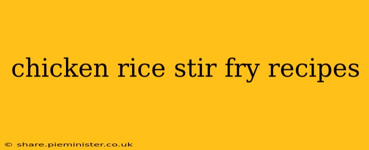 chicken rice stir fry recipes