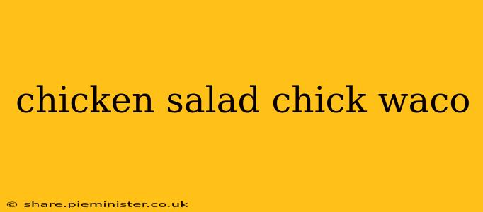 chicken salad chick waco