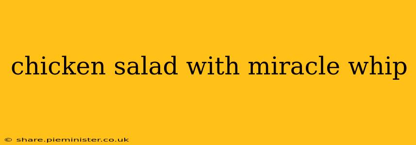 chicken salad with miracle whip
