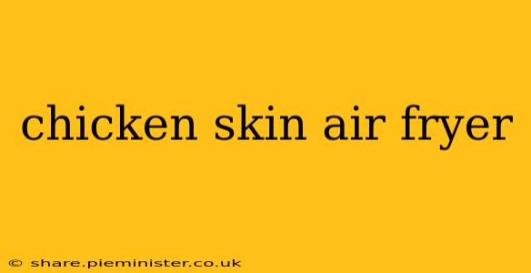chicken skin air fryer