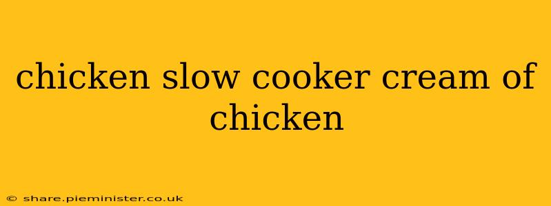 chicken slow cooker cream of chicken