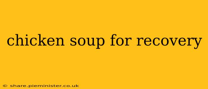 chicken soup for recovery