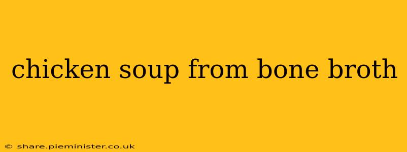 chicken soup from bone broth