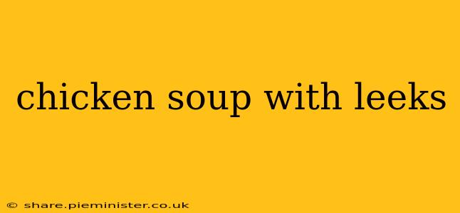 chicken soup with leeks