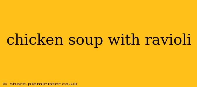 chicken soup with ravioli