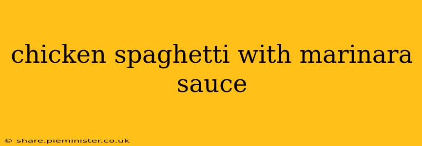 chicken spaghetti with marinara sauce