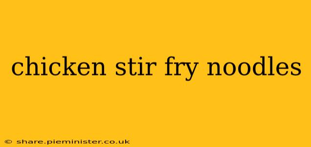 chicken stir fry noodles