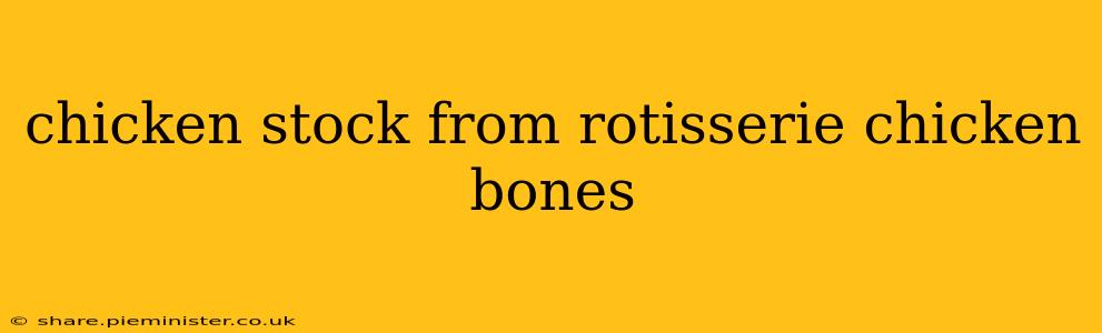 chicken stock from rotisserie chicken bones
