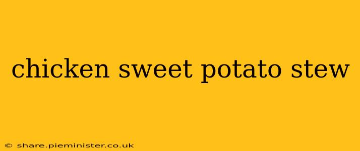 chicken sweet potato stew