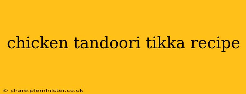 chicken tandoori tikka recipe