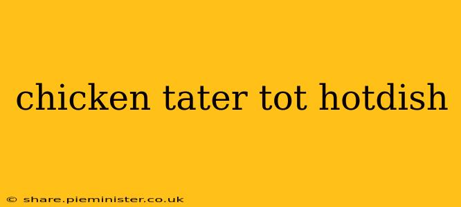 chicken tater tot hotdish