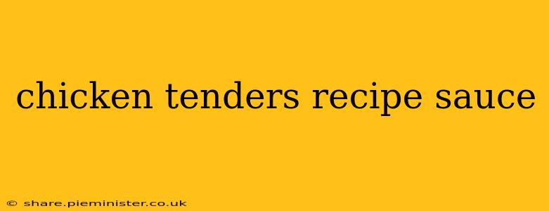 chicken tenders recipe sauce