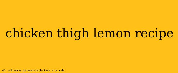 chicken thigh lemon recipe