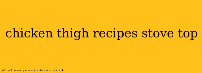 chicken thigh recipes stove top