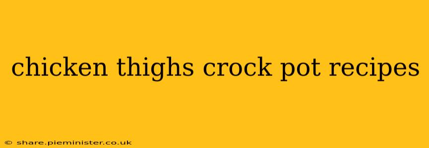 chicken thighs crock pot recipes