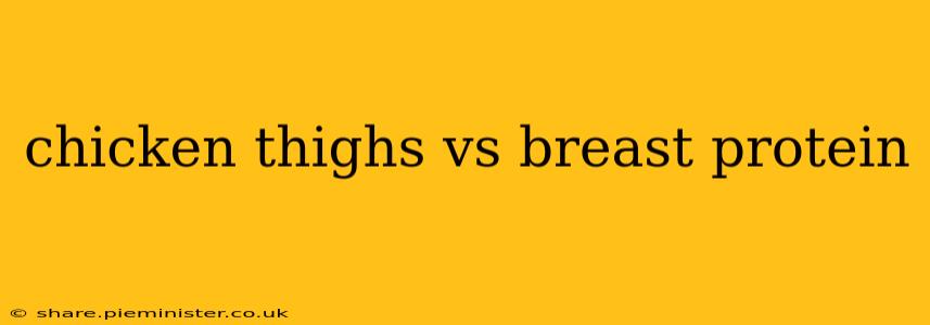 chicken thighs vs breast protein