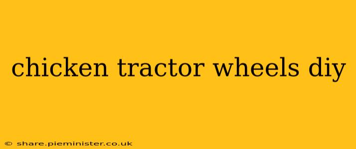 chicken tractor wheels diy