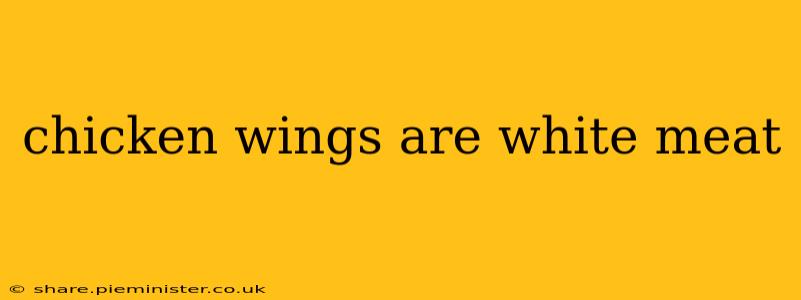 chicken wings are white meat