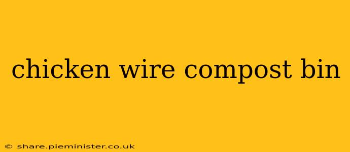 chicken wire compost bin