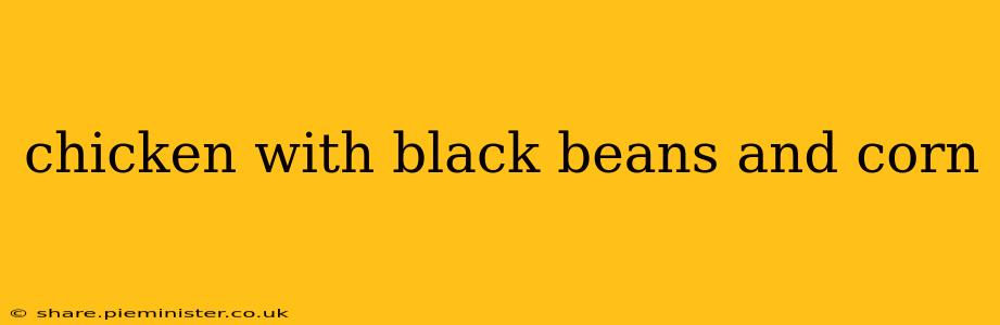 chicken with black beans and corn