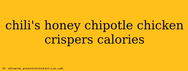 chili's honey chipotle chicken crispers calories