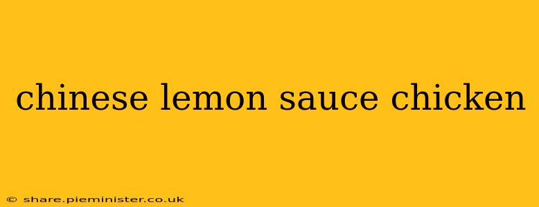 chinese lemon sauce chicken