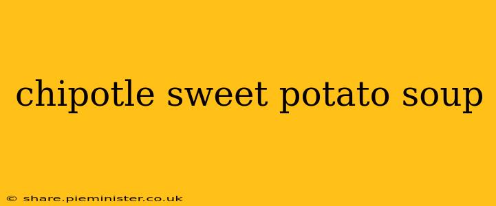chipotle sweet potato soup