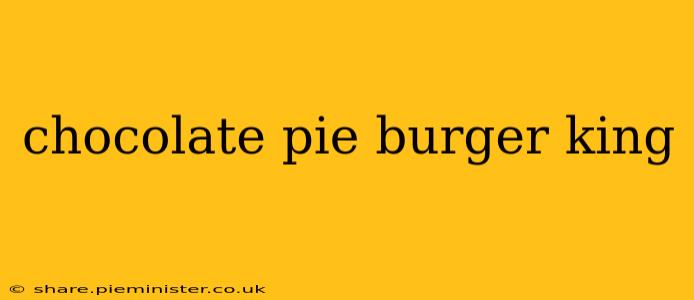 chocolate pie burger king