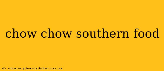chow chow southern food