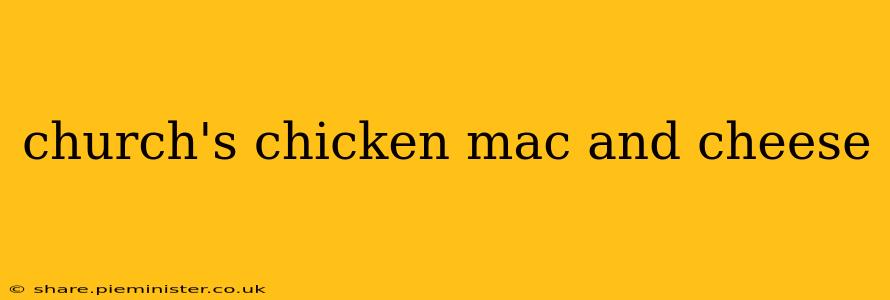 church's chicken mac and cheese