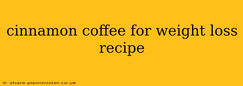 cinnamon coffee for weight loss recipe