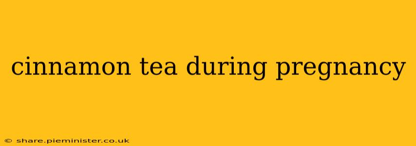 cinnamon tea during pregnancy